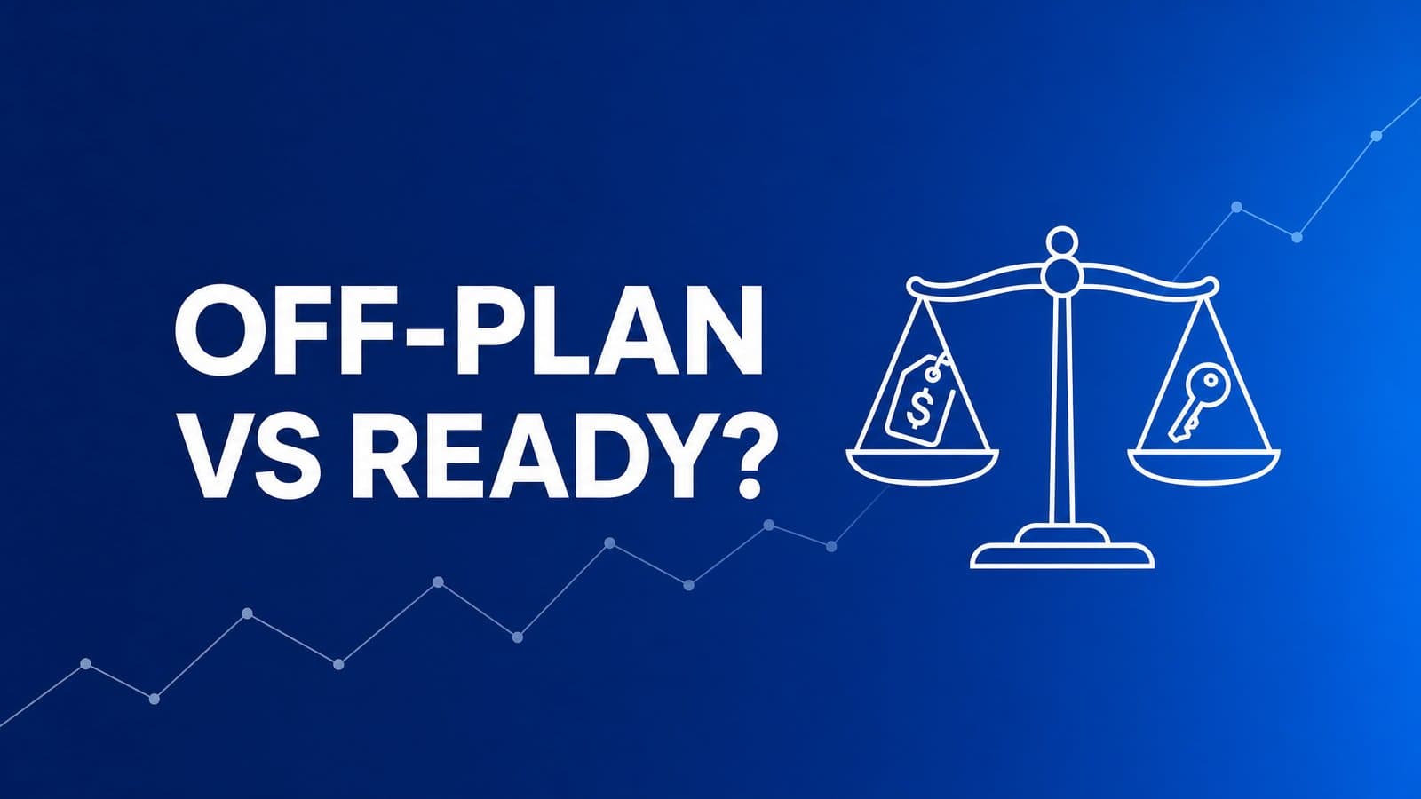 Off-Plan vs Ready Property in the UAE: The Price Gap